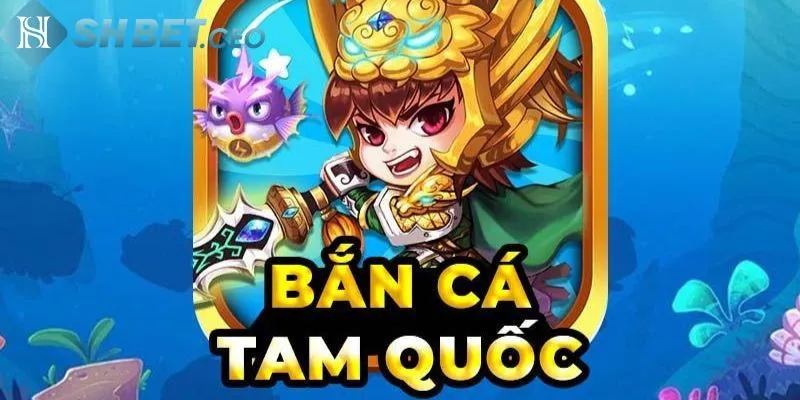 Bắn cá tam quốc SHBet - Game bắn cá trực tuyến hot nhất