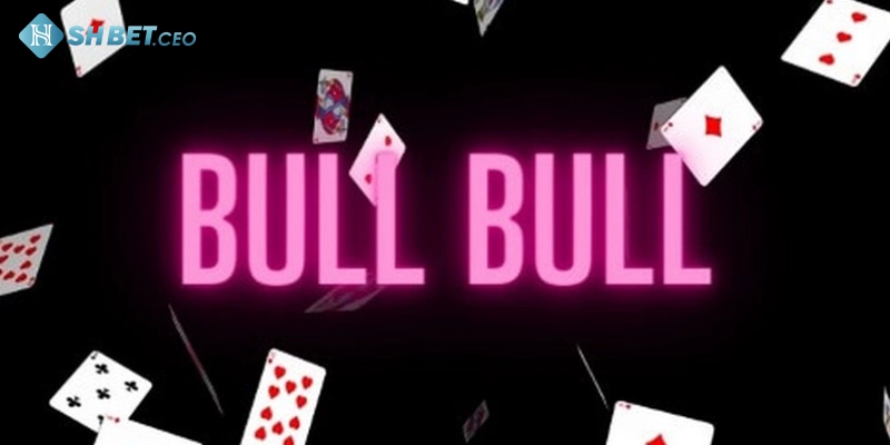 Luật lệ trong cách chơi Bull Bull