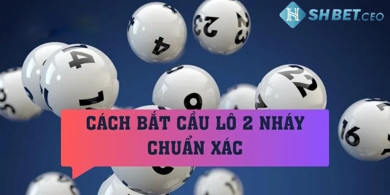 Cách bắt lô 2 nháy cực hiệu quả